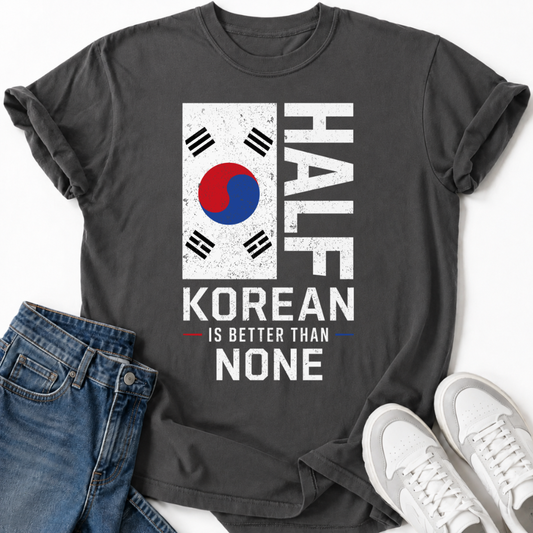 HALB KOREANISCH IST BESSER T-SHIRT