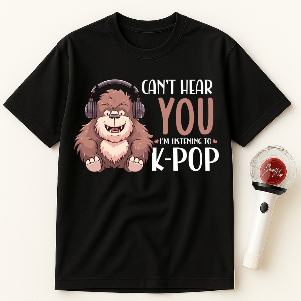 CAN'T HEAR YOU I'M LISTENING TO K-POP MONKEY UNISEX T-SHIRT