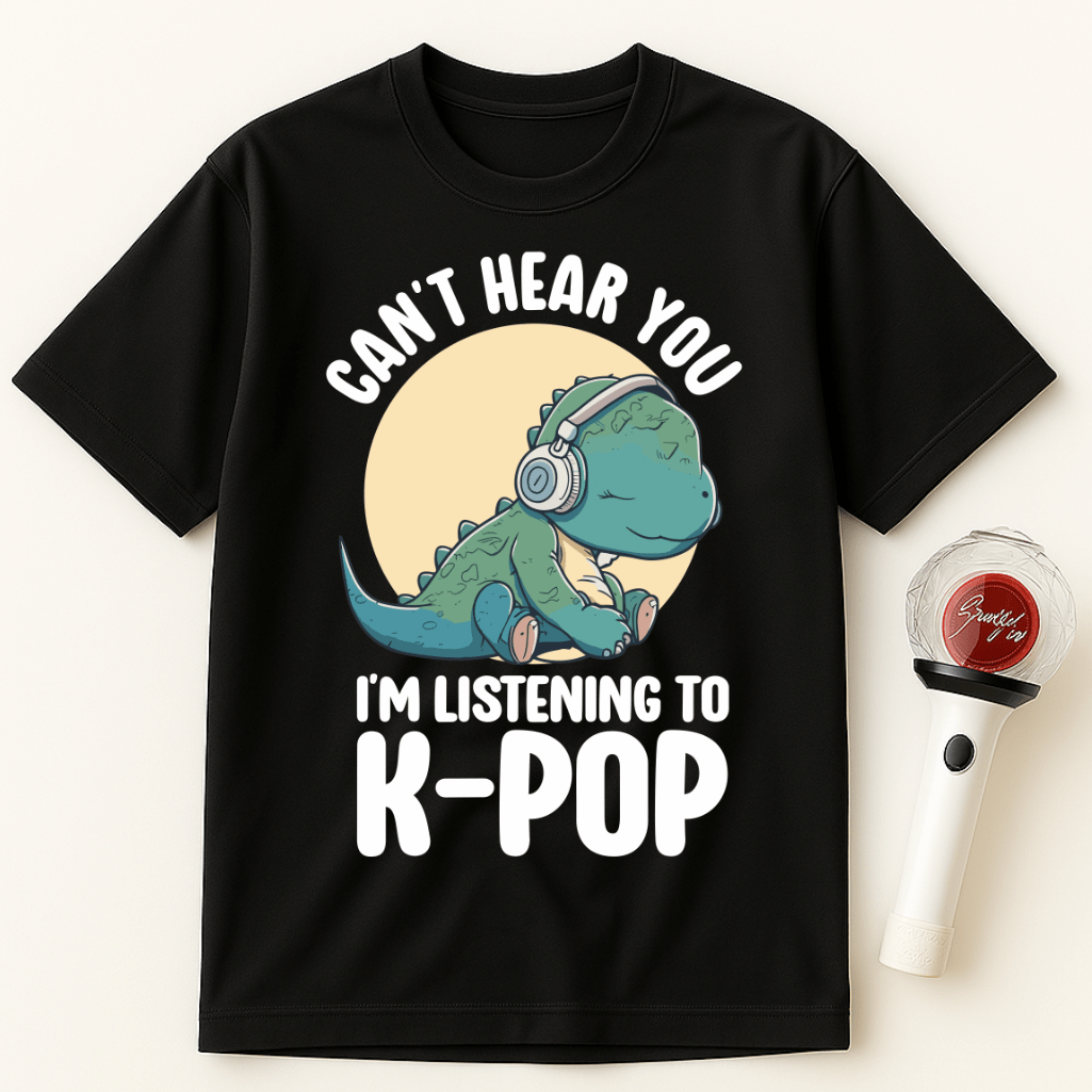 CAN'T HEAR YOU I'M LISTENING TO K-POP DINOSAUR UNISEX T-SHIRT