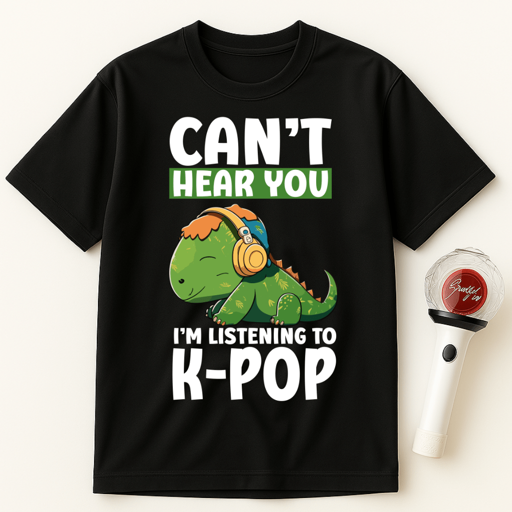 CAN'T HEAR YOU I'M LISTENING TO K-POP DINOSAUR UNISEX T-SHIRT