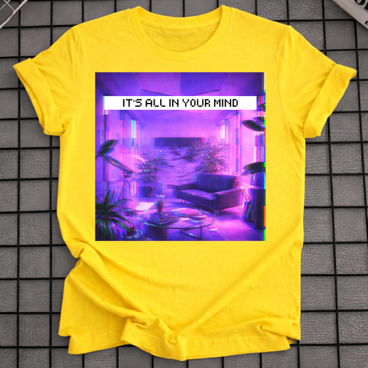 IT'S ALL IN YOUR MIND T-SHIRT