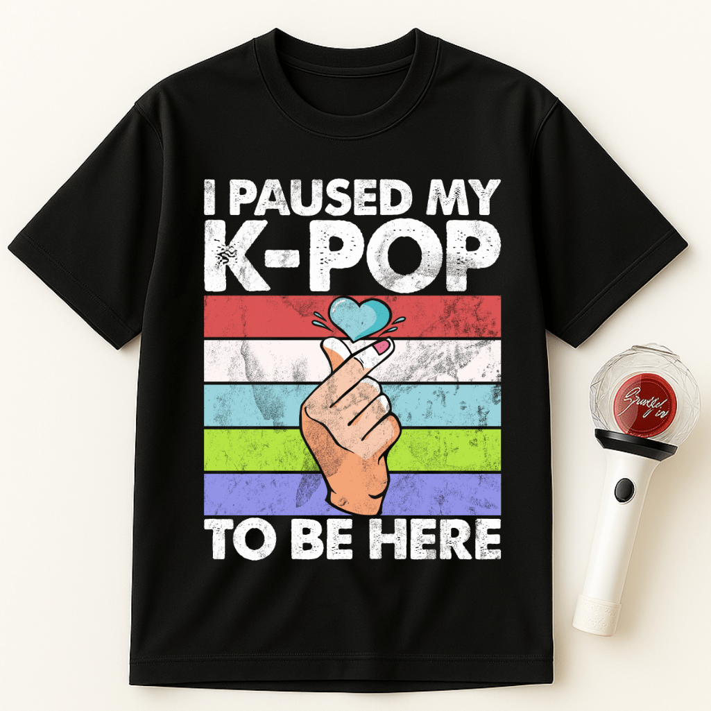 I PAUSED MY K-POP TO BE HERE UNISEX T-SHIRT