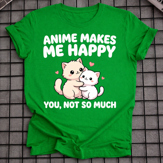 ANIME MAKES ME HAPPY T-SHIRT