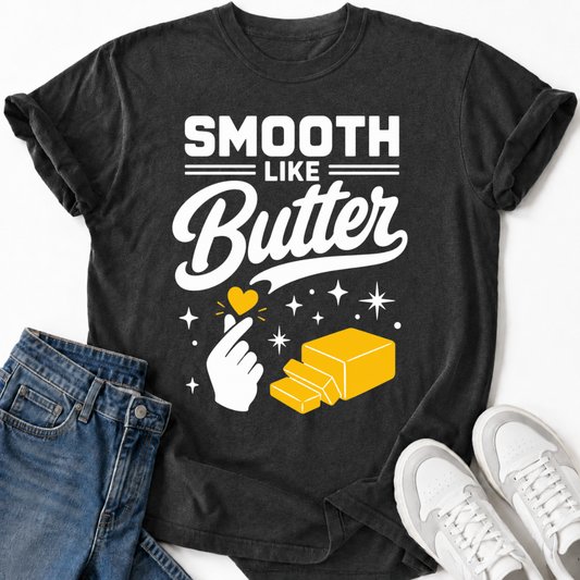 SMOOTH LIKE BUTTER T-SHIRT