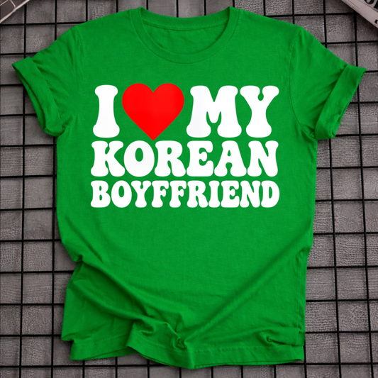 I LOVE MY KOREAN BOYFRIEND T-SHIRT