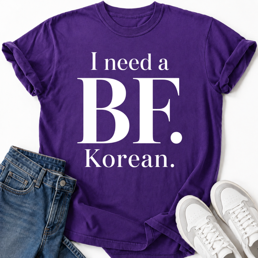 I NEED A BF. KOREAN T-SHIRT