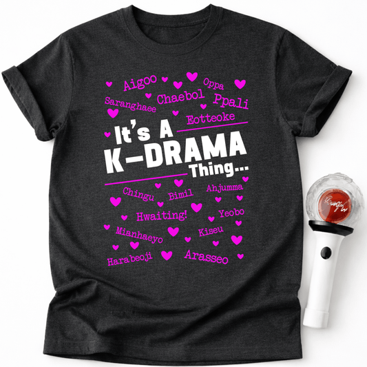 IT'S A K-DRAMA THING T-SHIRT