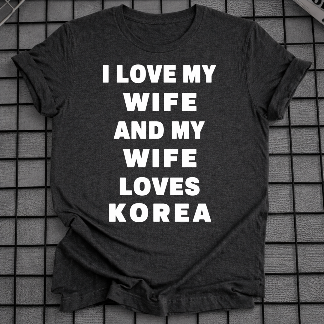 MY WIFE LOVES KOREA T-SHIRT