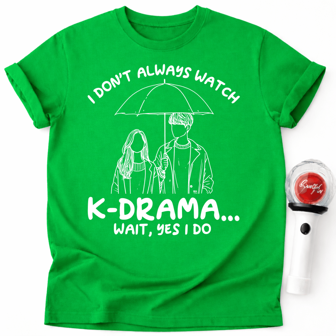 ICH SCHAUE NICHT IMMER K-DRAMEN T-SHIRT