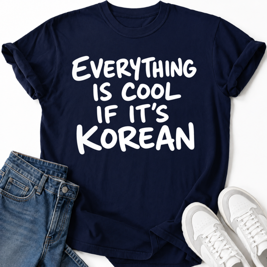 IS COOL IF IT'S KOREAN T-SHIRT