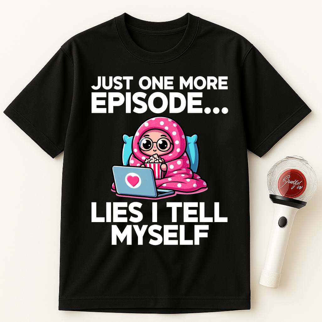 JUST ONE MORE EPISODE LIES I TELL MYSELF UNISEX T-SHIRT