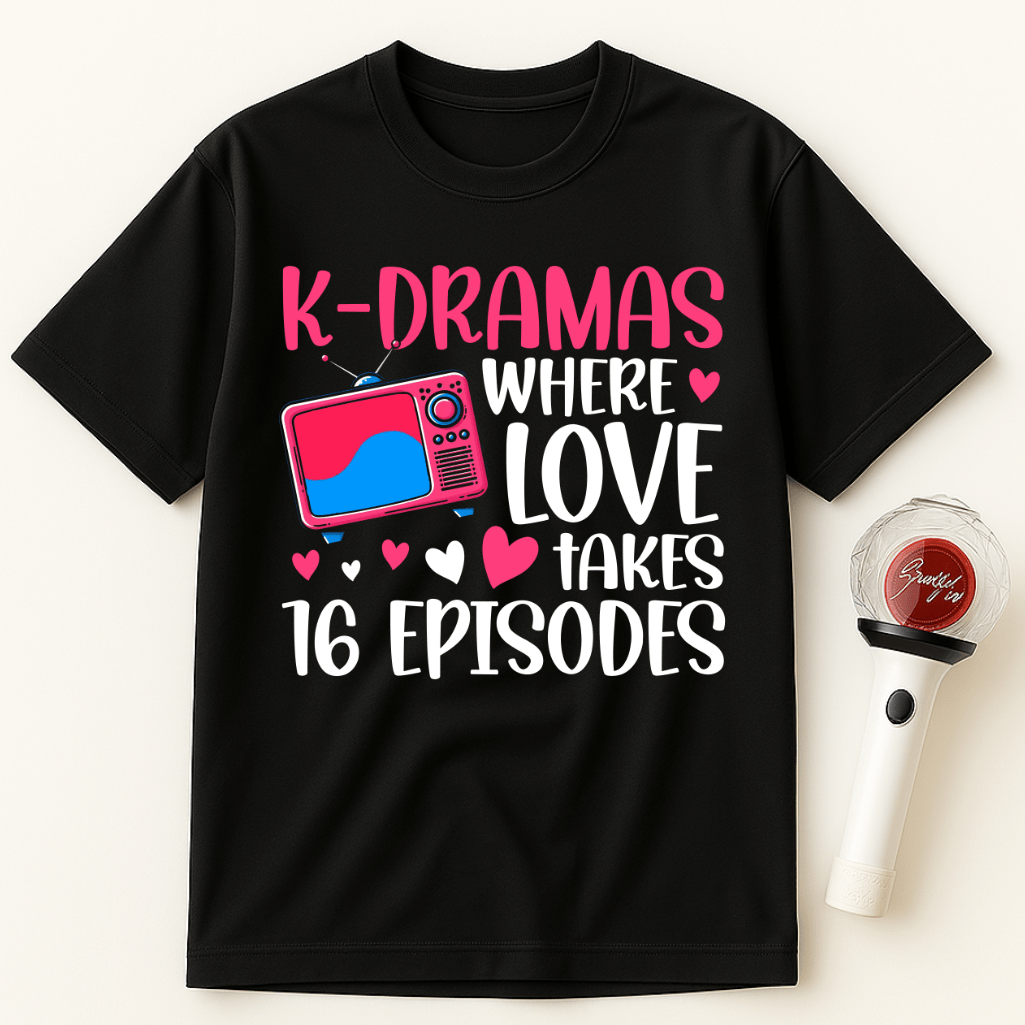 K-DRAMAS WHERE LOVE TAKES 16 EPISODES UNISEX T-SHIRT