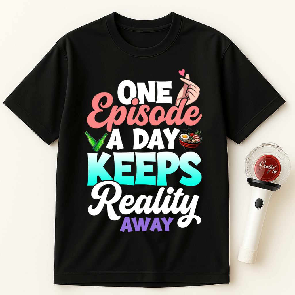 ONE EPISODE A DAY KEEPS REALITY AWAY UNISEX T-SHIRT