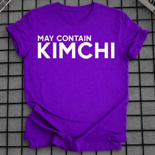 MAY CONTAIN KIMCHI T-SHIRT