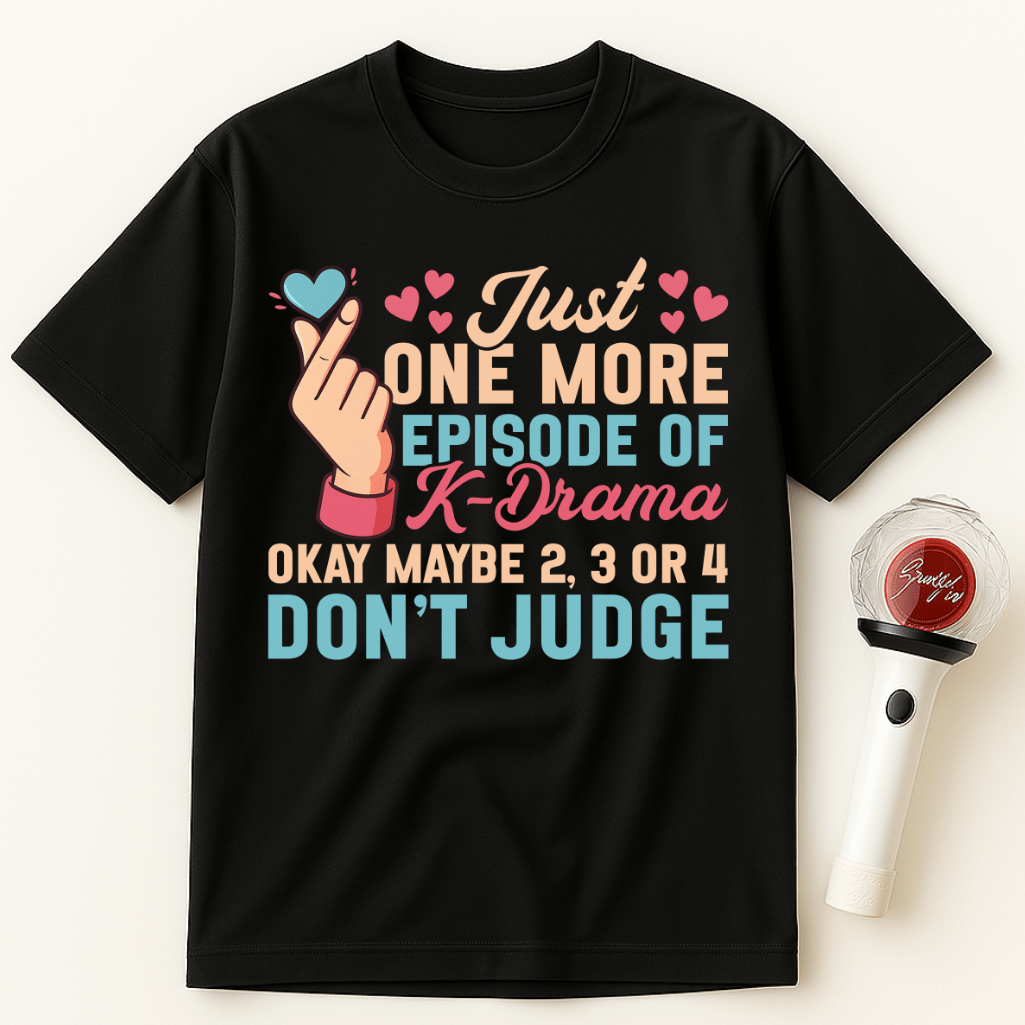 JUST ONE MORE EPISODE OF K-DRAMA UNISEX T-SHIRT