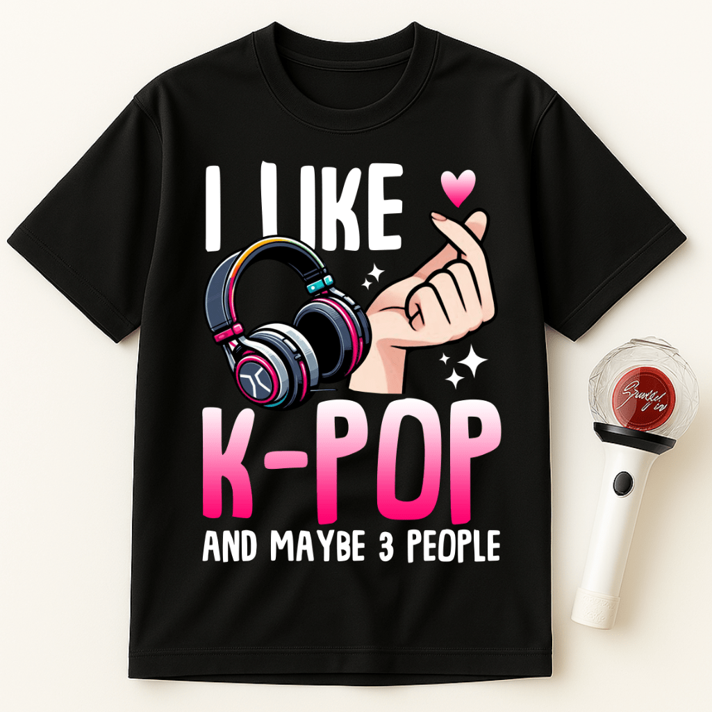 I LIKE K-POP AND MAYBE 3 PEOPLE UNISEX T-SHIRT