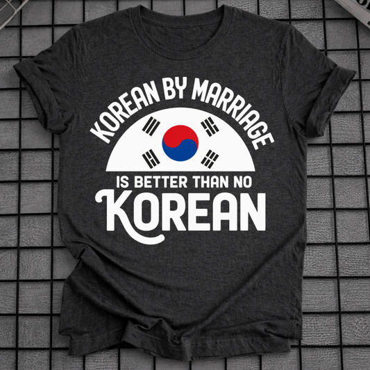 KOREAN BY MARRIAGE T-SHIRT