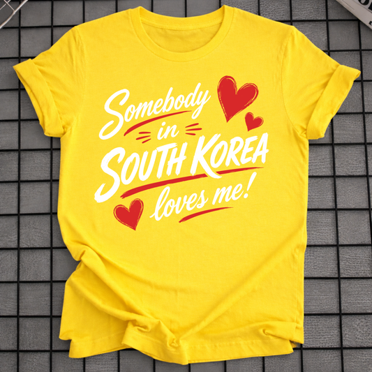 SOMEBODY IN SOUTH KOREA LOVES ME T-SHIRT