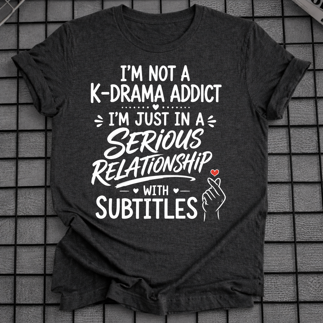 NOT A K-DRAMA ADDICT T-SHIRT