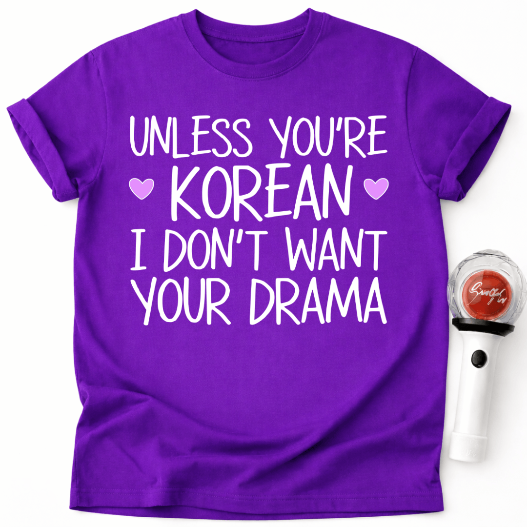 SOFERN DU KEIN KOREANER BIST, MÖCHTE ICH DEIN DRAMA-T-SHIRT NICHT