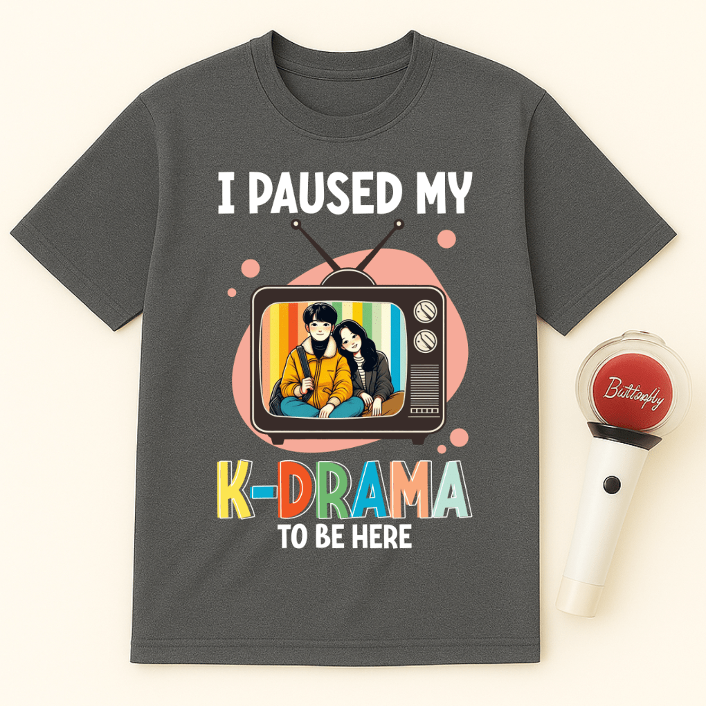 I PAUSED MY K-DRAMA TO BE HERE UNISEX T-SHIRT