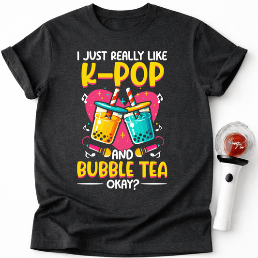 REALLY LIKE K-POP AND BUBBLE TEA T-SHIRT