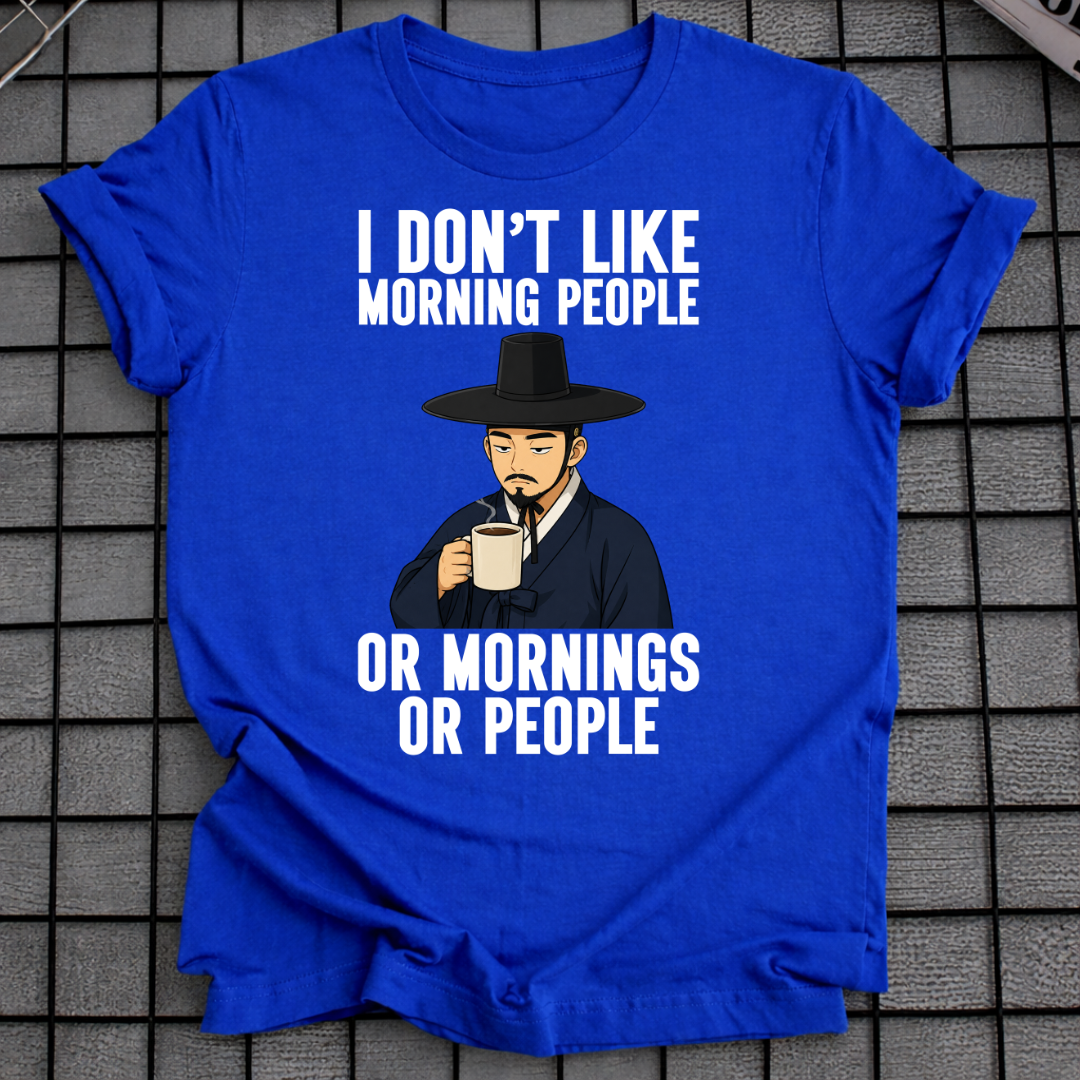 I DON'T LIKE MORNING PEOPLE T-SHIRT