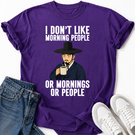 I DON'T LIKE MORNING PEOPLE T-SHIRT
