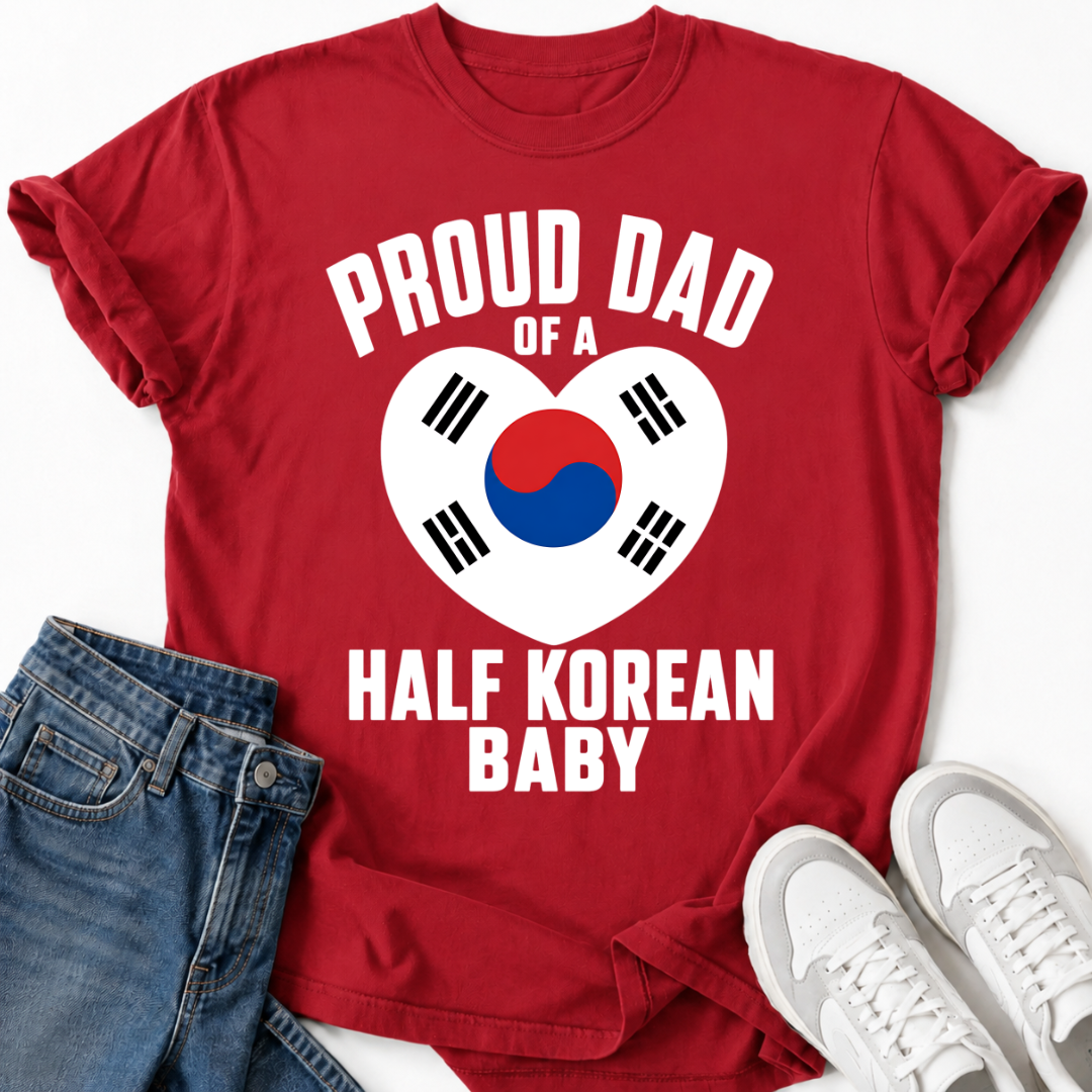 PROUD DAD OF A HALF KOREAN BABY T-SHIRT