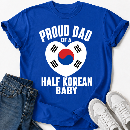 PROUD DAD OF A HALF KOREAN BABY T-SHIRT