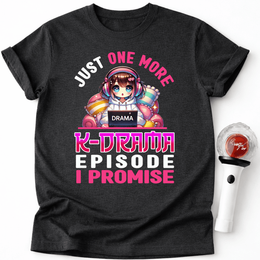 JUST ONE MORE K-DRAMA EPISODE T-SHIRT