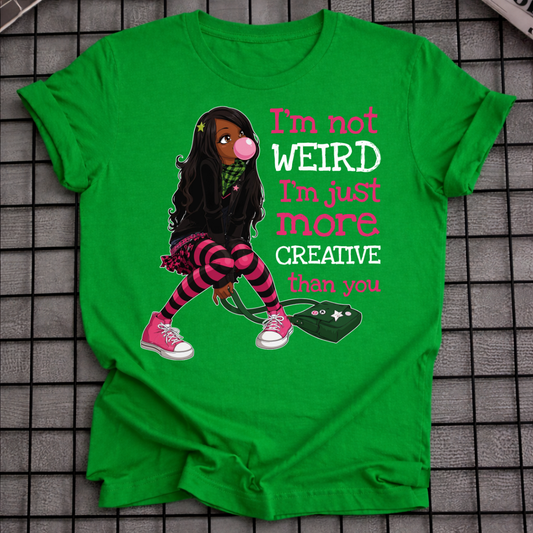 MORE CREATIVE THAN YOU T-SHIRT