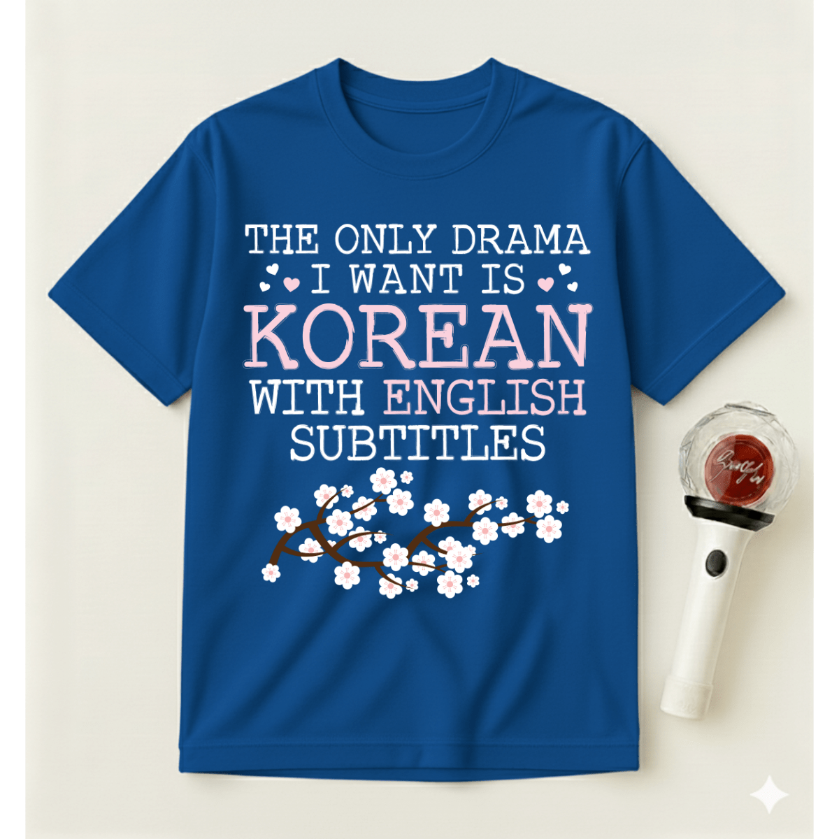 THE ONLY DRAMA I WANT IS KOREAN T-SHIRT