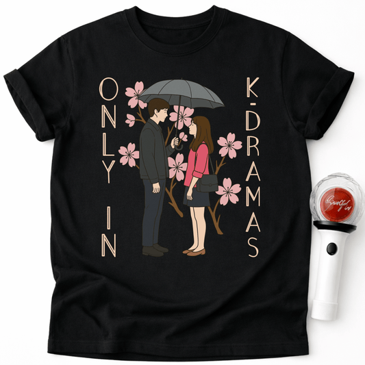 ONLY IN K-DRAMAS T-SHIRT