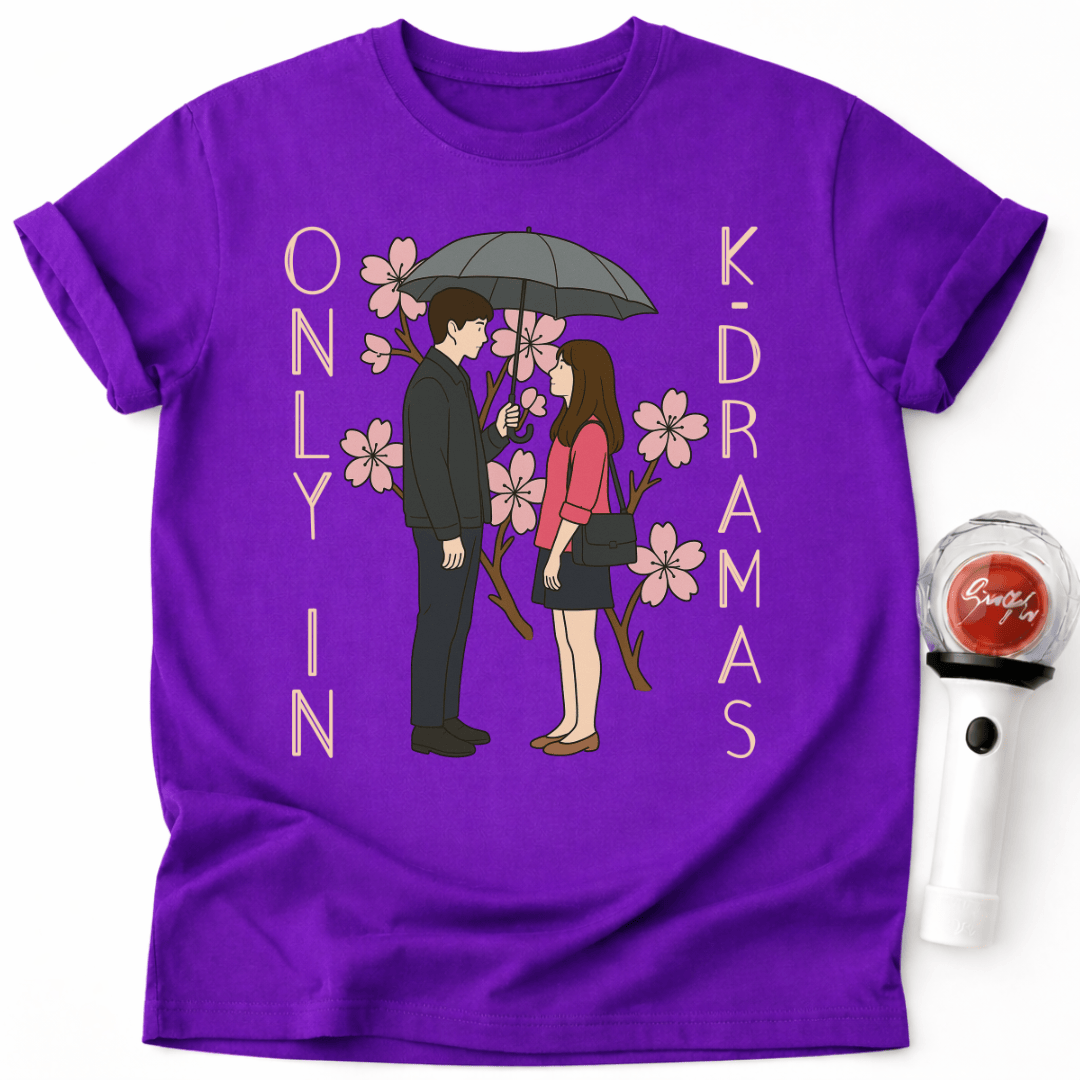 ONLY IN K-DRAMAS T-SHIRT