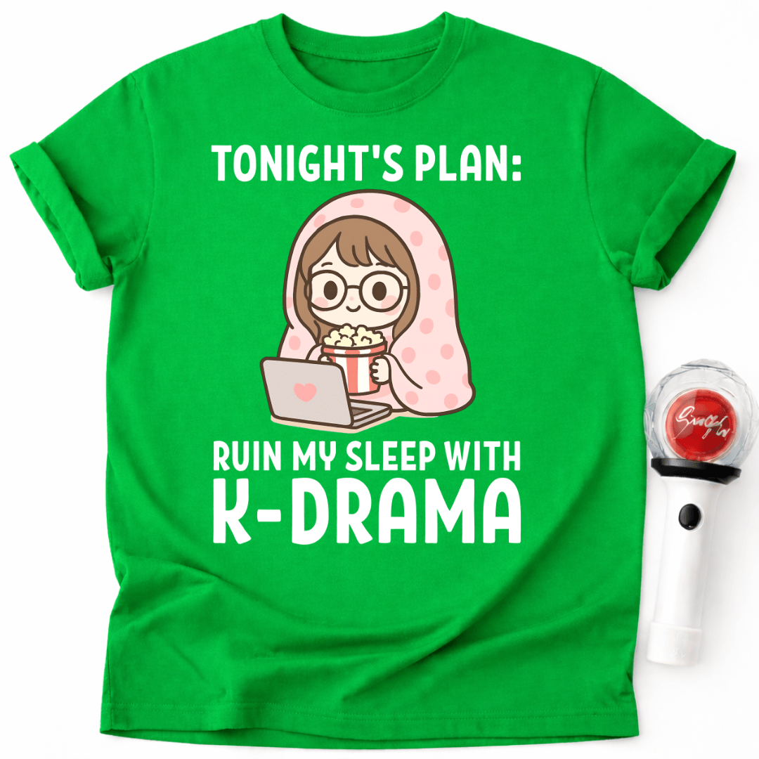 RUIN MY SLEEP WITH K-DRAMA T-SHIRT