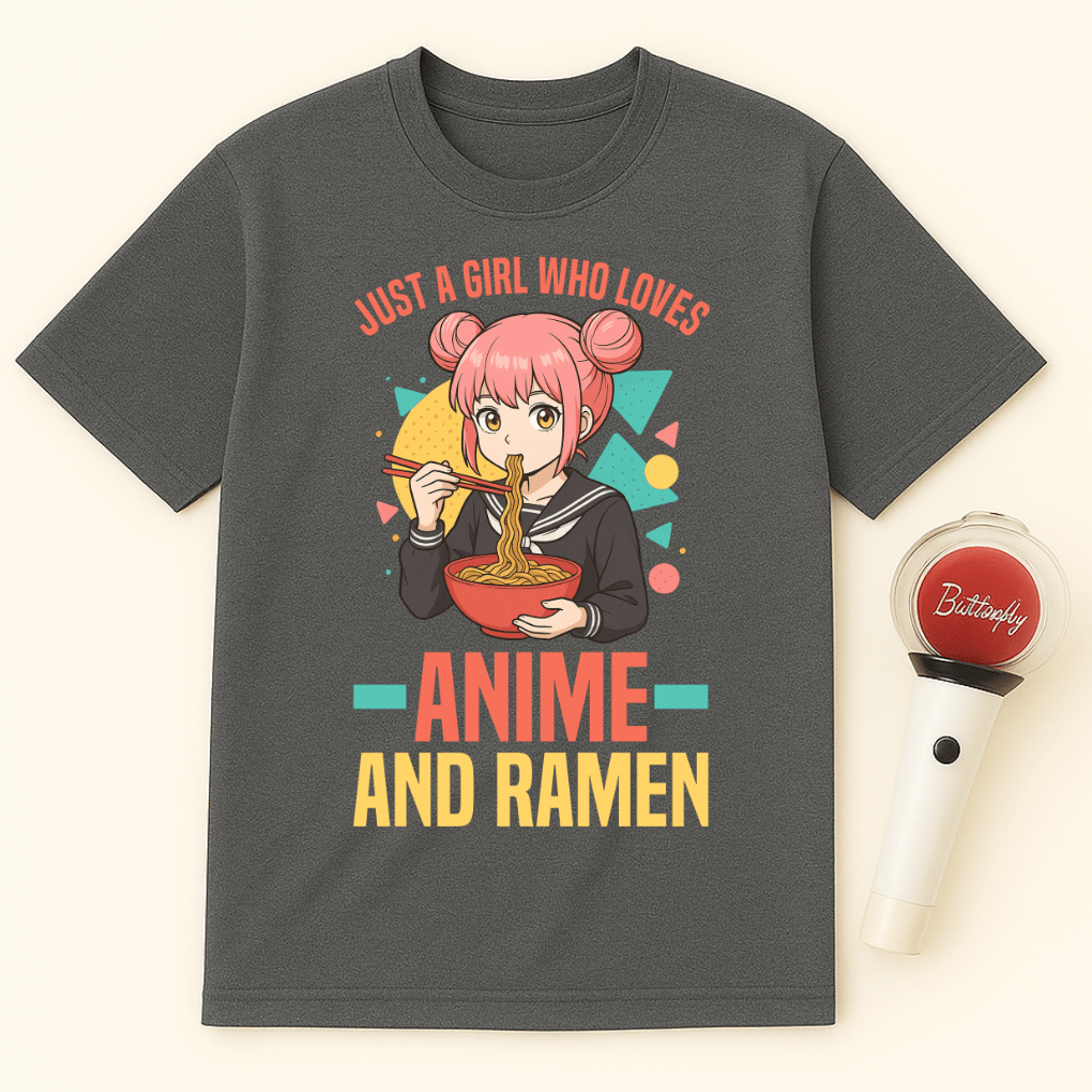 JUST A GIRL WHO LOVES ANIME AND RAMEN T-SHIRT