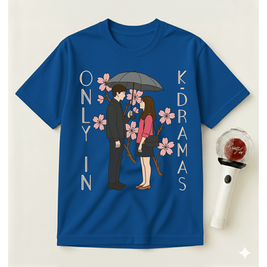 ONLY IN K-DRAMAS T-SHIRT