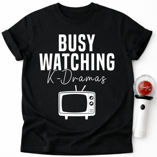 BUSY WATCHING K-DRAMAS T-SHIRT