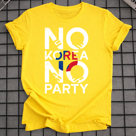 NO KOREA NO PARTY T-SHIRT