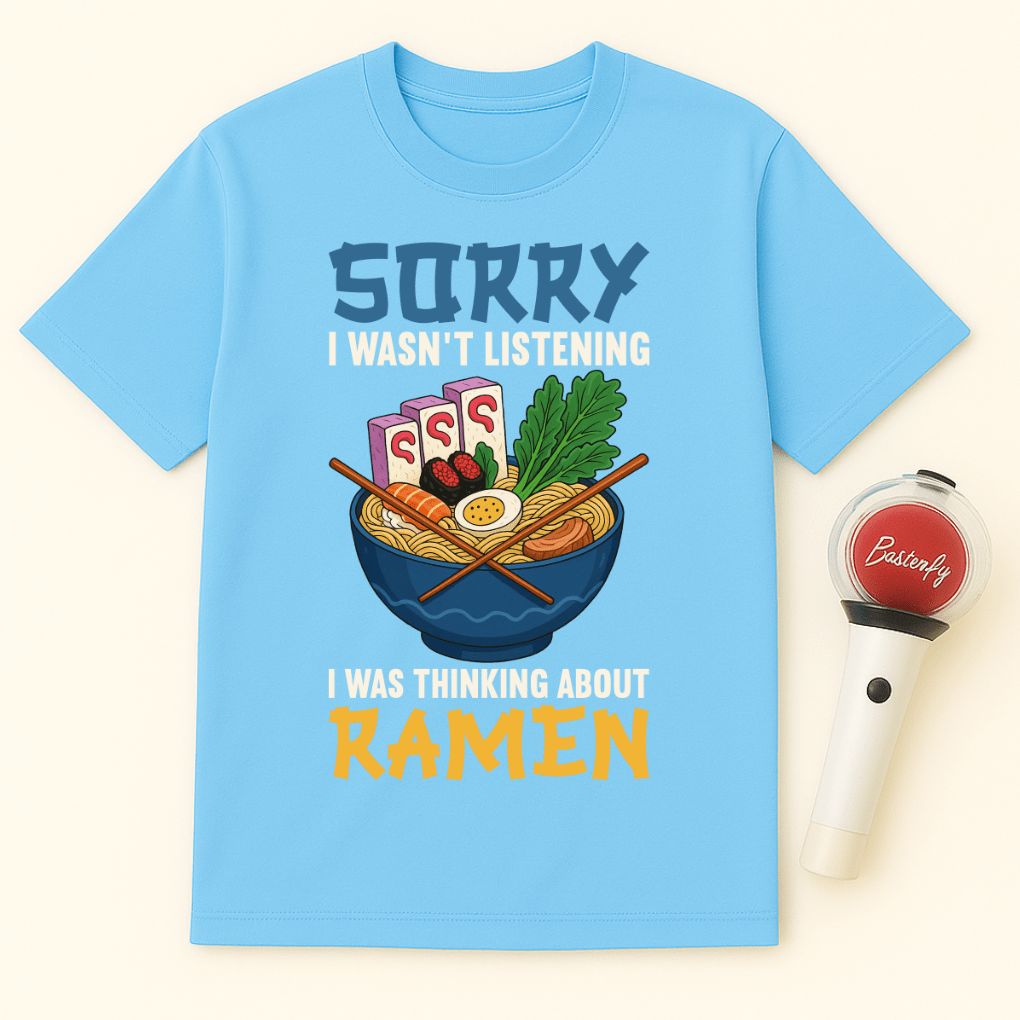 SORRY I WAS THINKING ABOUT RAMEN UNISEX T-SHIRT