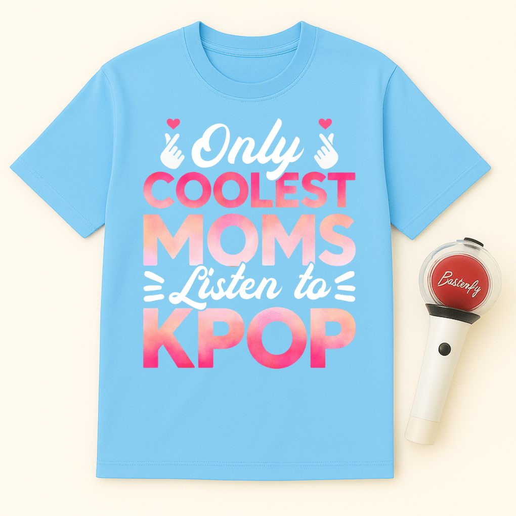 ONLY COOLEST MOMS LISTEN TO KPOP T-SHIRT