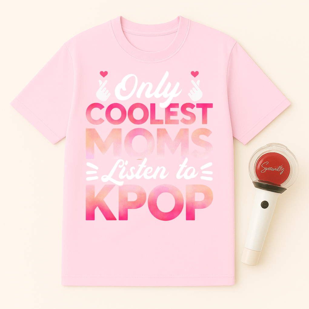 ONLY COOLEST MOMS LISTEN TO KPOP T-SHIRT