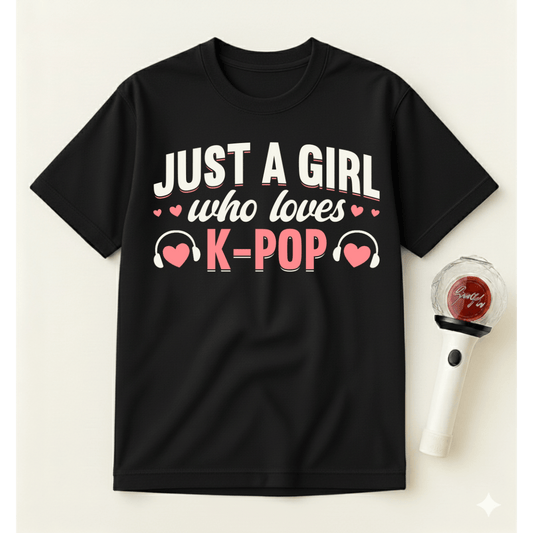 JUST A GIRL WHO LOVES K-POP T-SHIRT