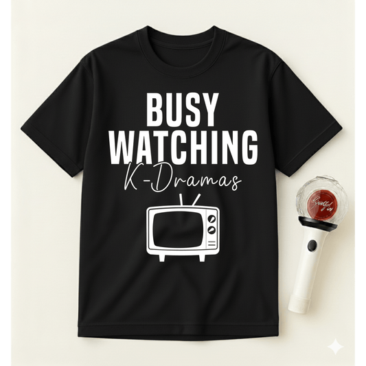 BUSY WATCHING K-DRAMAS T-SHIRT
