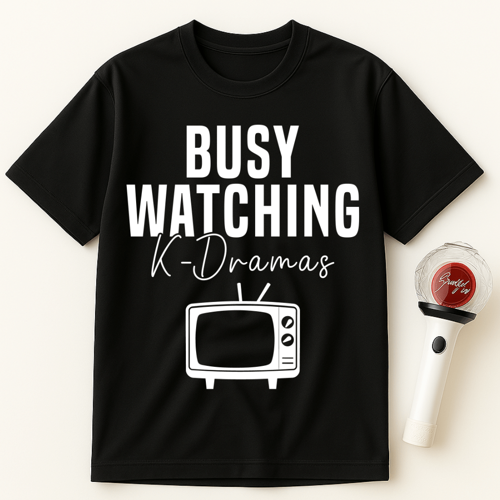 BUSY WATCHING K-DRAMAS UNISEX T-SHIRT