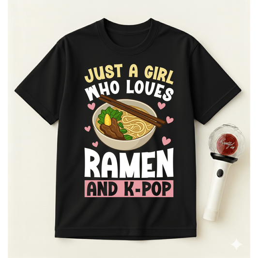 JUST A GIRL WHO LOVES RAMEN AND K-POP T-SHIRT
