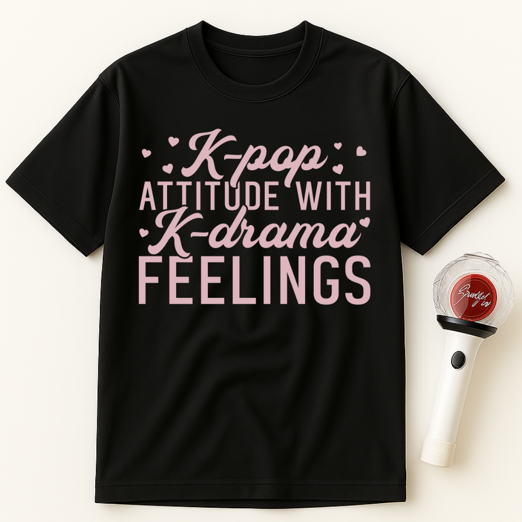 K-POP ATTITUDE WITH K-DRAMA FEELINGS UNISEX T-SHIRT