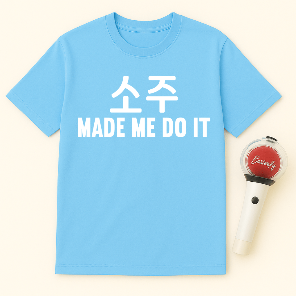 소주 MADE ME DO IT UNISEX T-SHIRT
