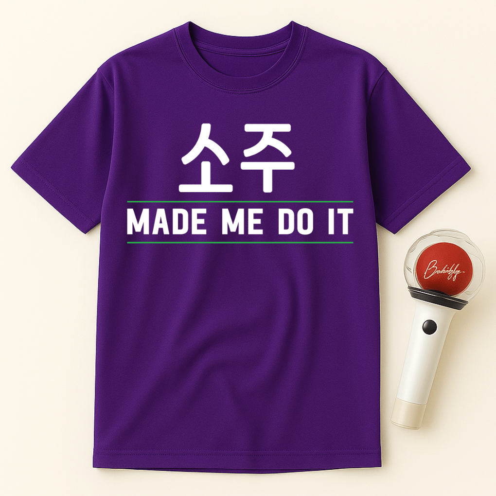 SOJU MADE ME DO IT UNISEX T-SHIRT